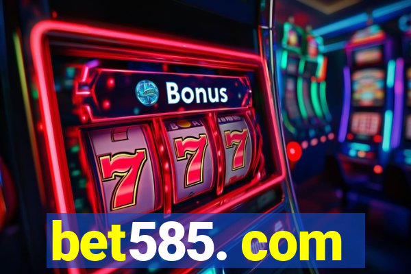 bet585. com